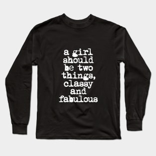 A Girl Should Be Two Things Classy and Fabulous in Black and White Long Sleeve T-Shirt